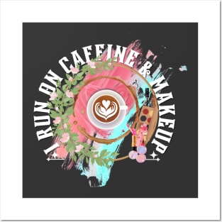 I Run on Coffee and Makeup by TheShabbyRose Posters and Art